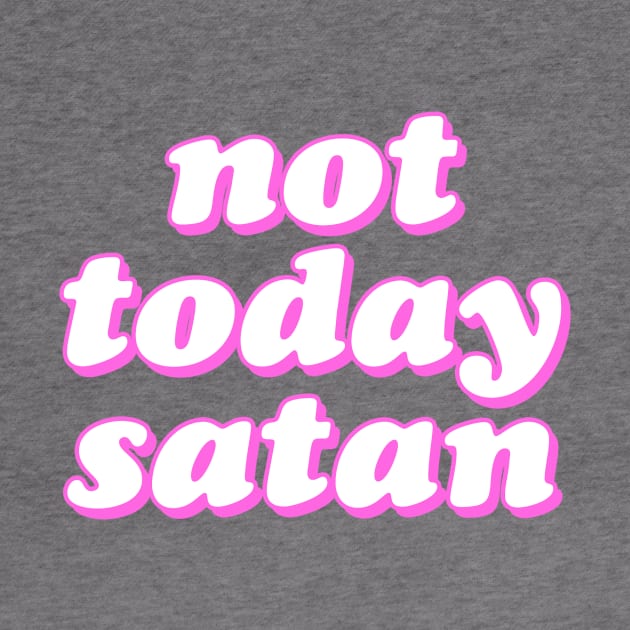 Not Today Satan by lolosenese